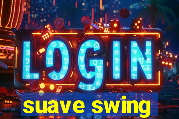 suave swing